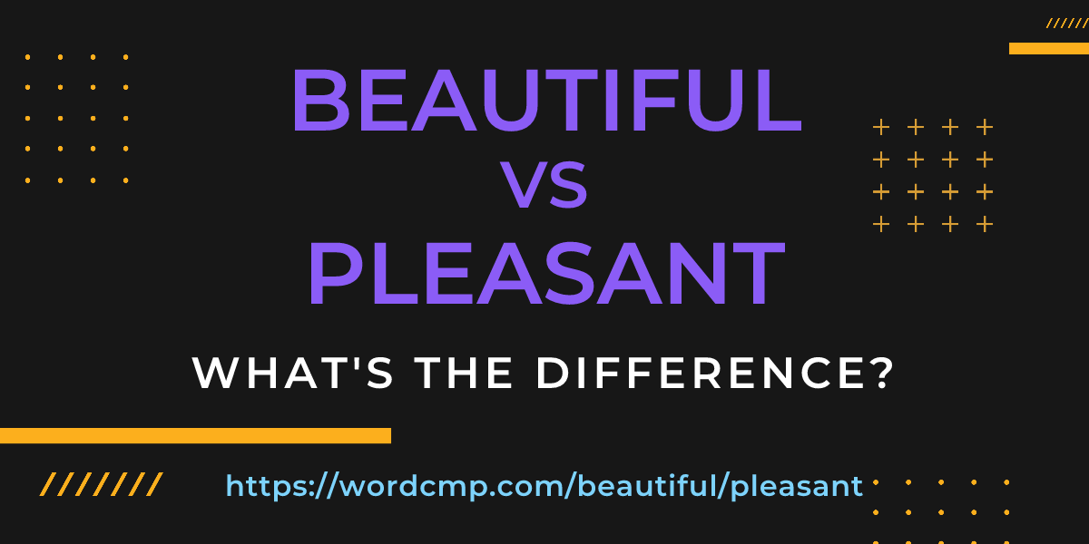 Difference between beautiful and pleasant