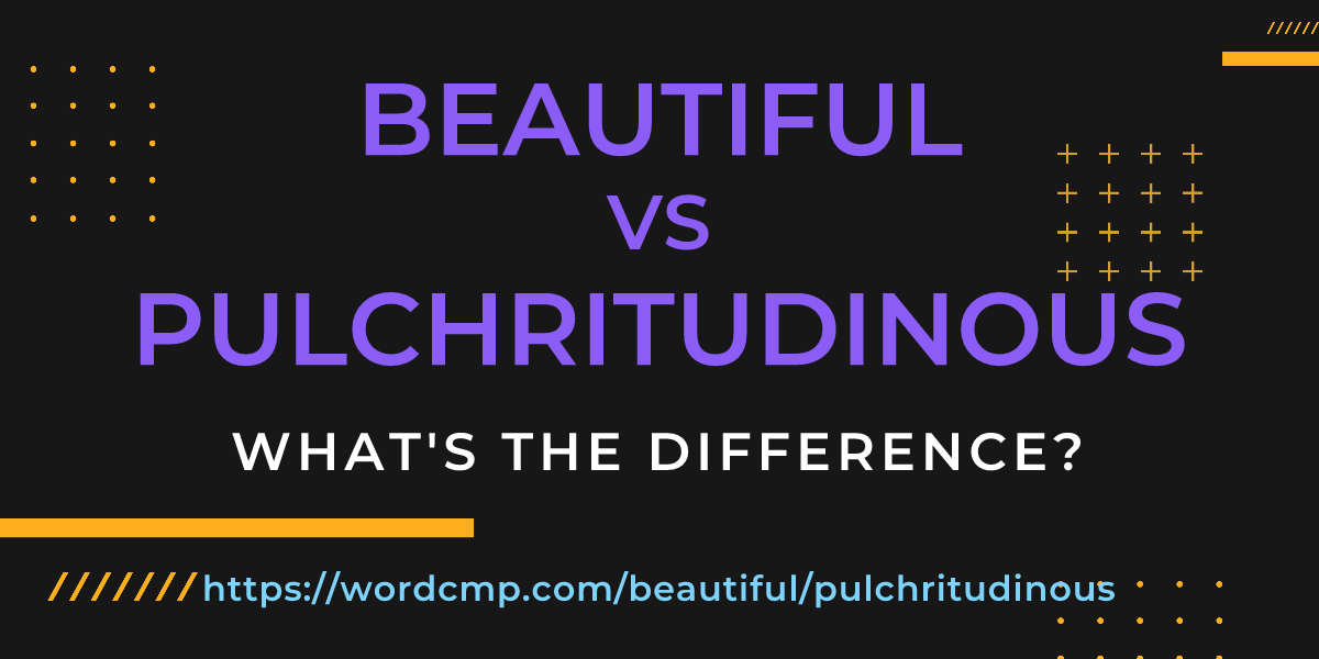 Difference between beautiful and pulchritudinous