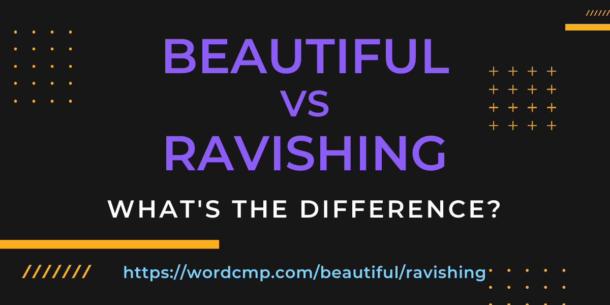 Difference between beautiful and ravishing