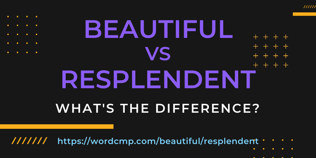 Difference between beautiful and resplendent