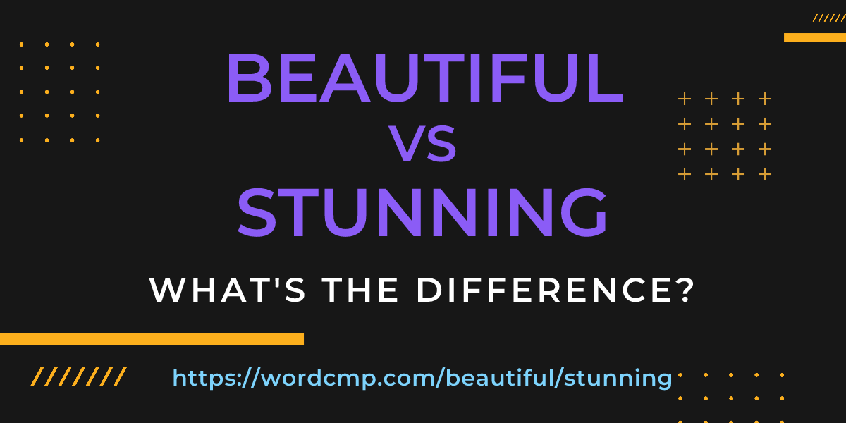 Difference between beautiful and stunning