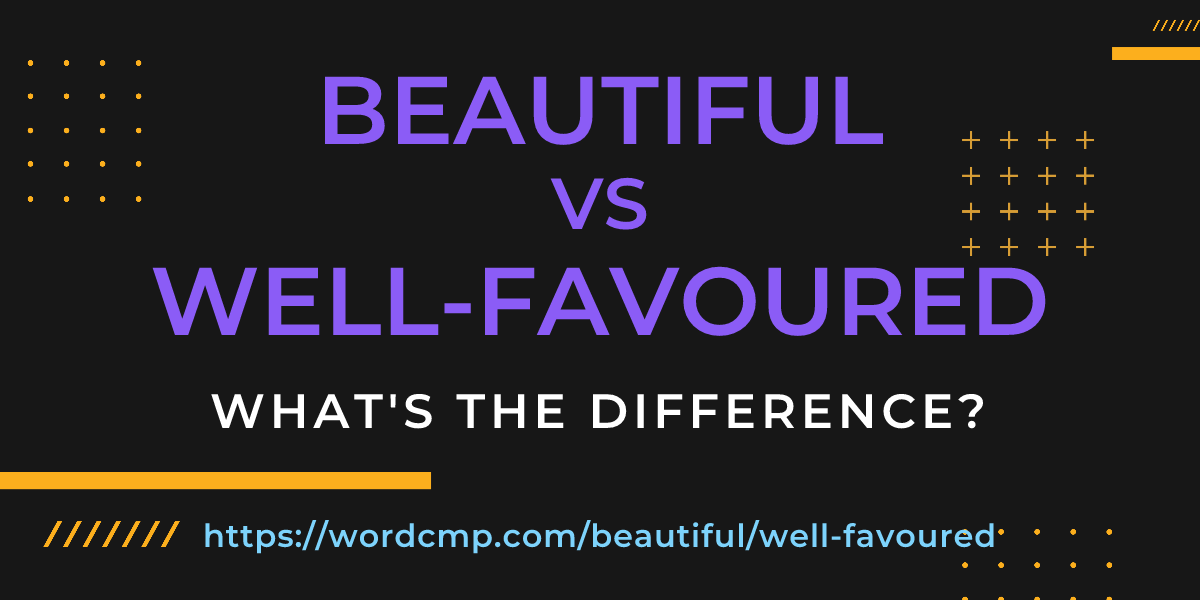 Difference between beautiful and well-favoured