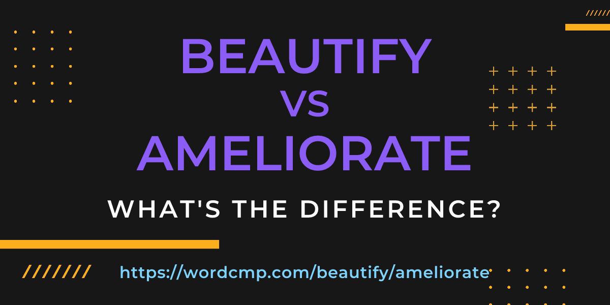 Difference between beautify and ameliorate