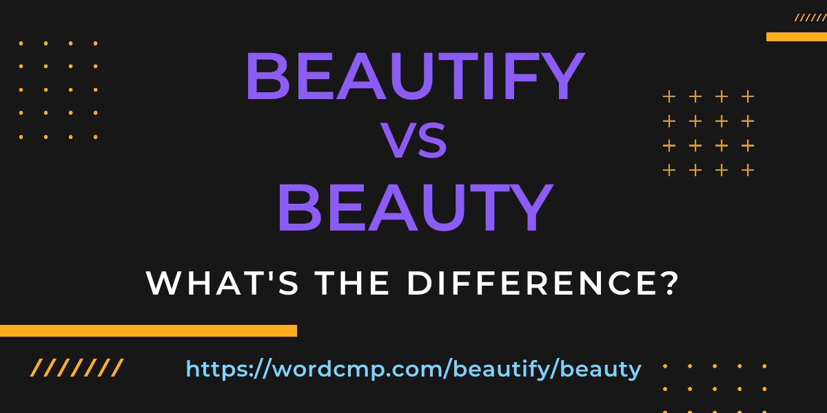 Difference between beautify and beauty
