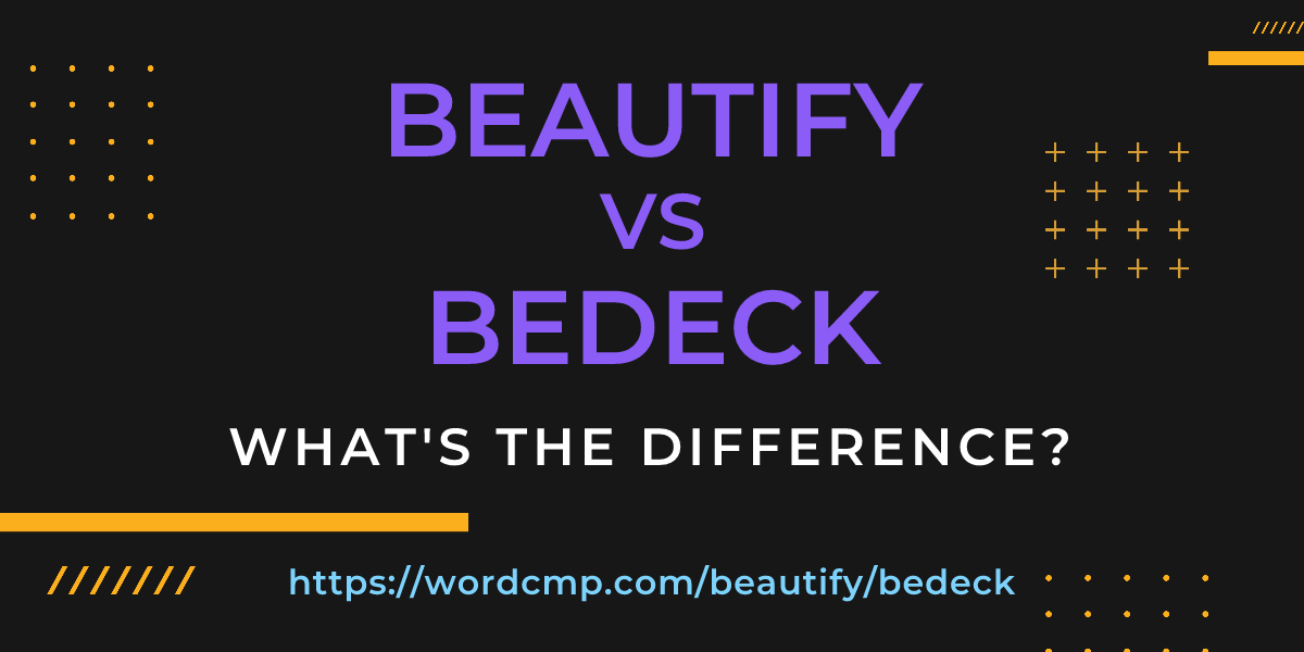 Difference between beautify and bedeck