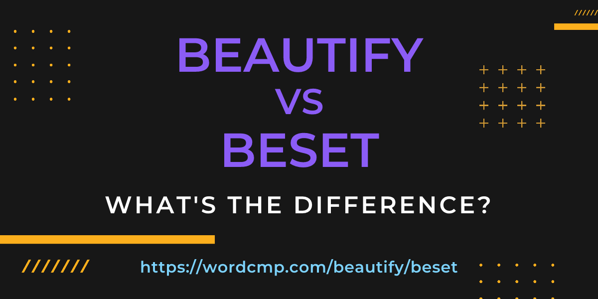 Difference between beautify and beset