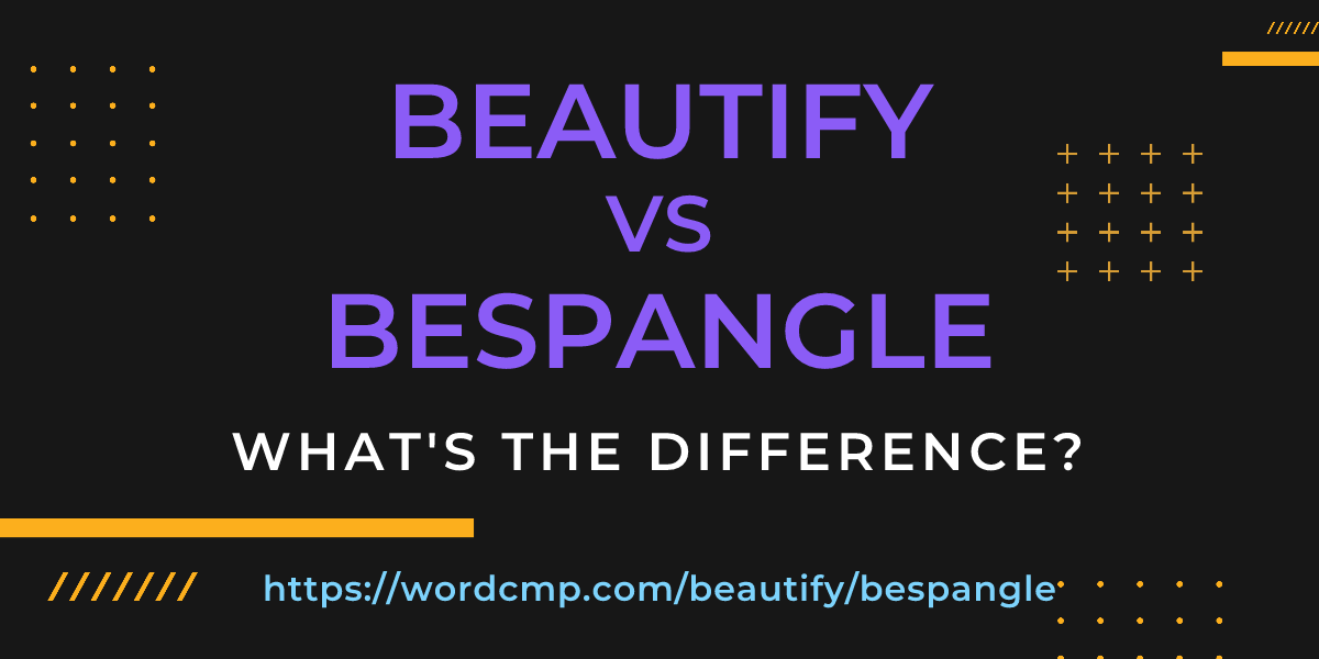 Difference between beautify and bespangle