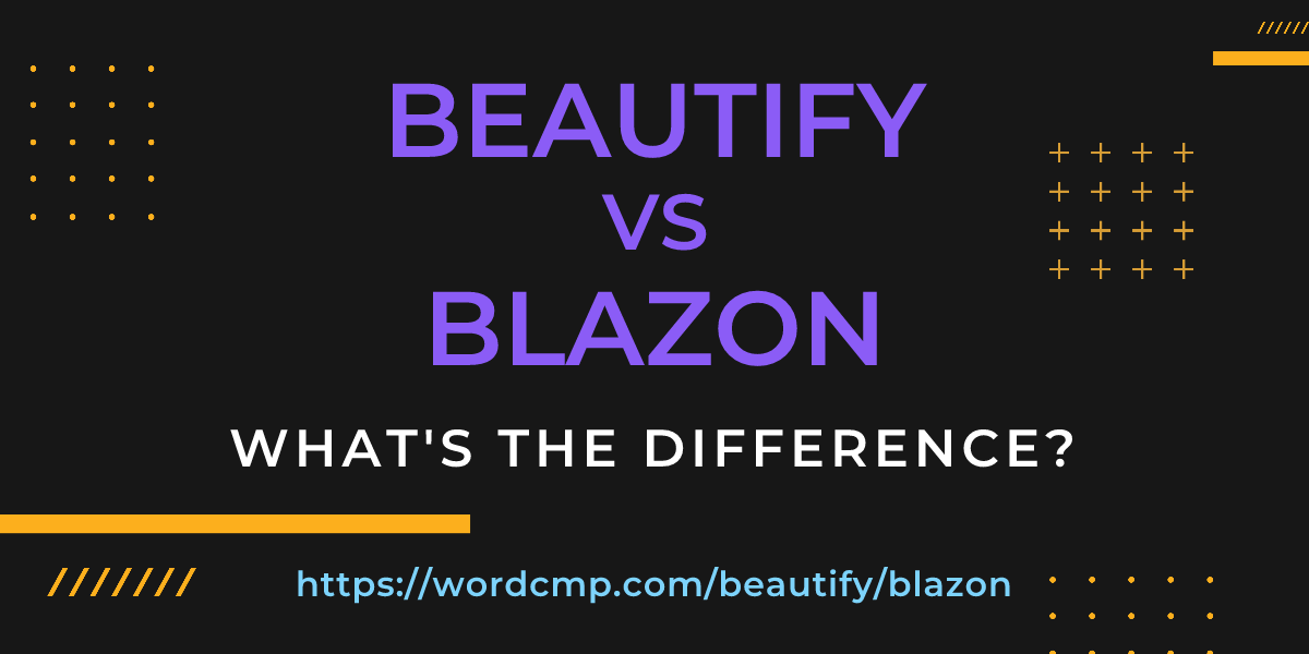 Difference between beautify and blazon