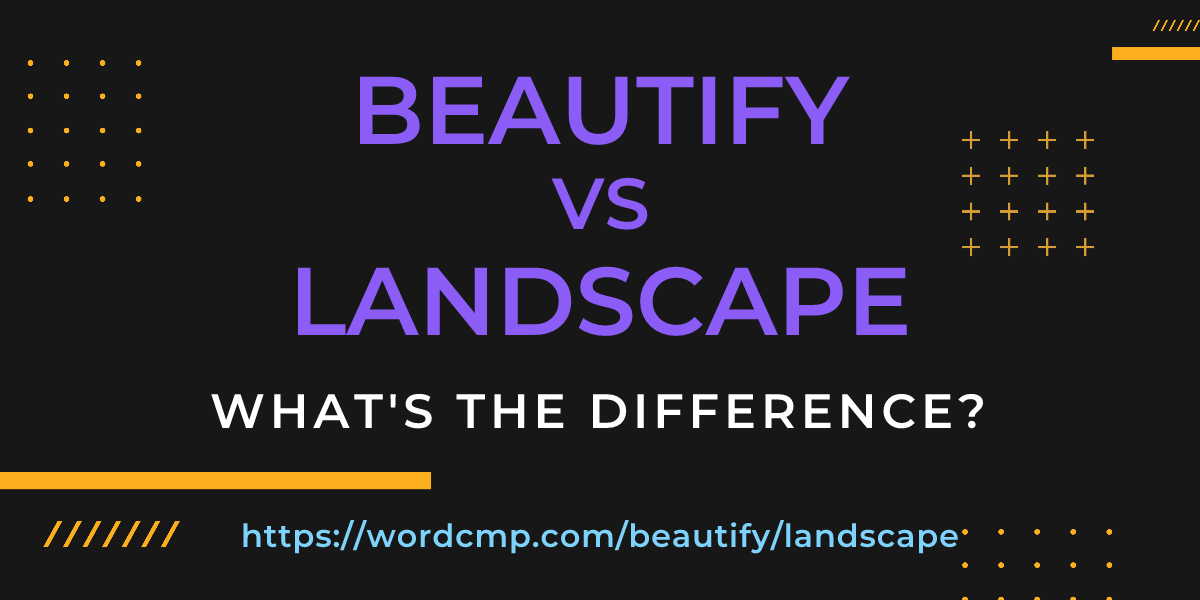 Difference between beautify and landscape