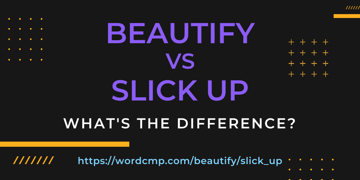 Difference between beautify and slick up
