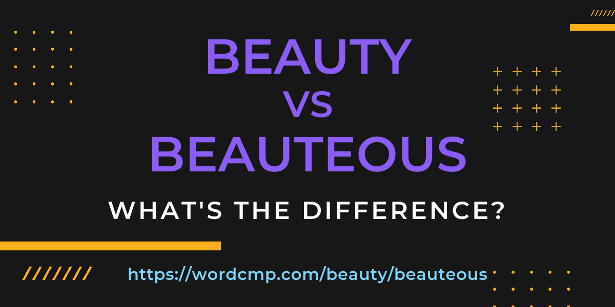 Difference between beauty and beauteous