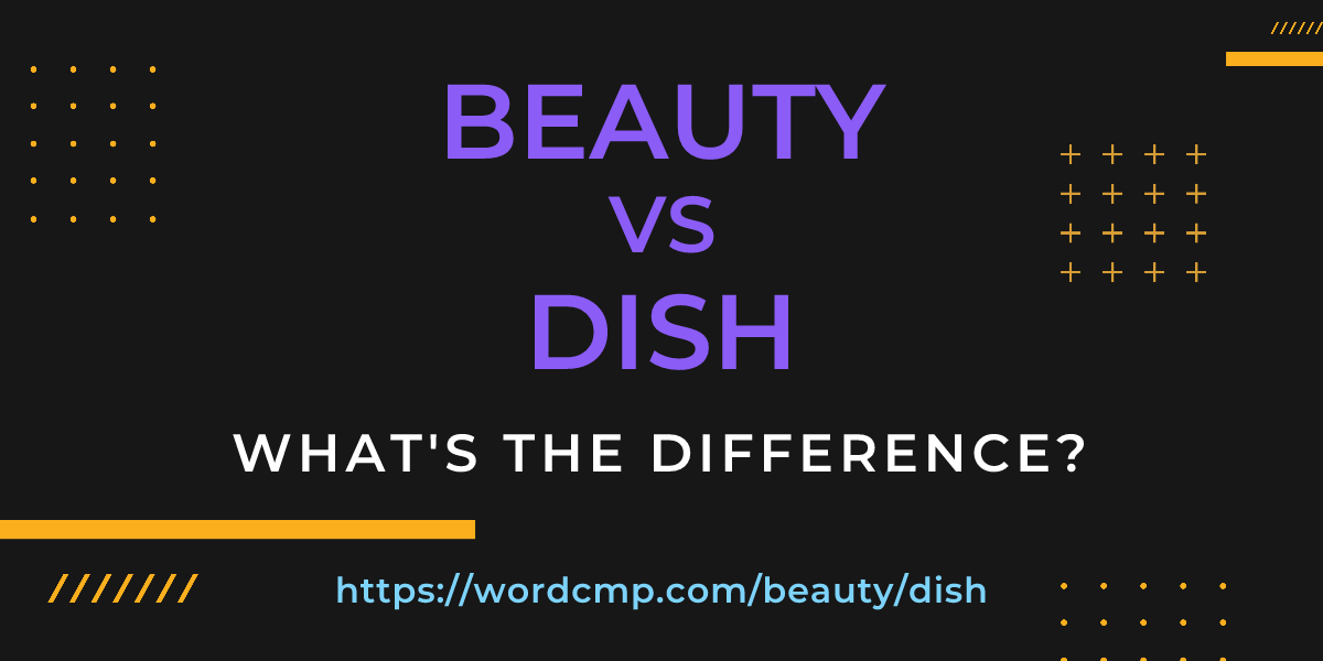 Difference between beauty and dish