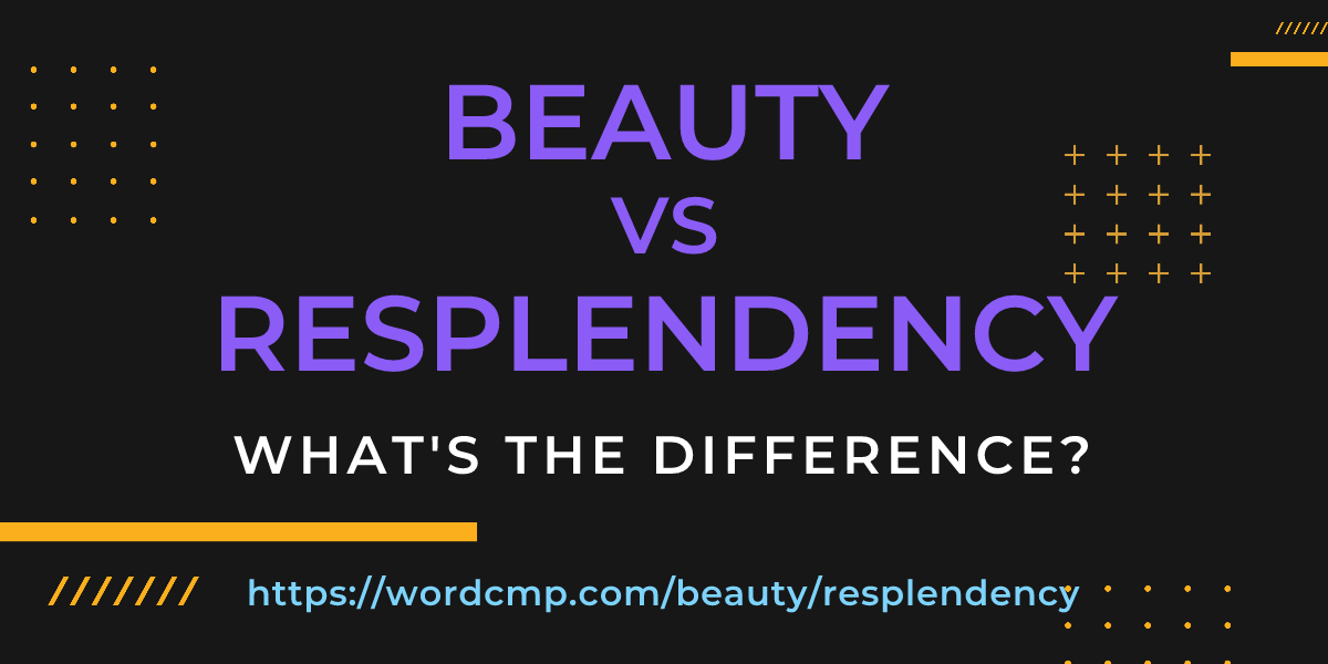 Difference between beauty and resplendency