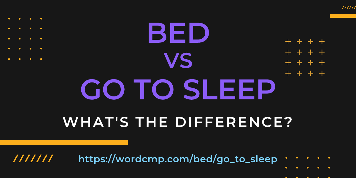 Difference between bed and go to sleep