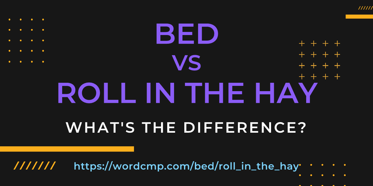 Difference between bed and roll in the hay