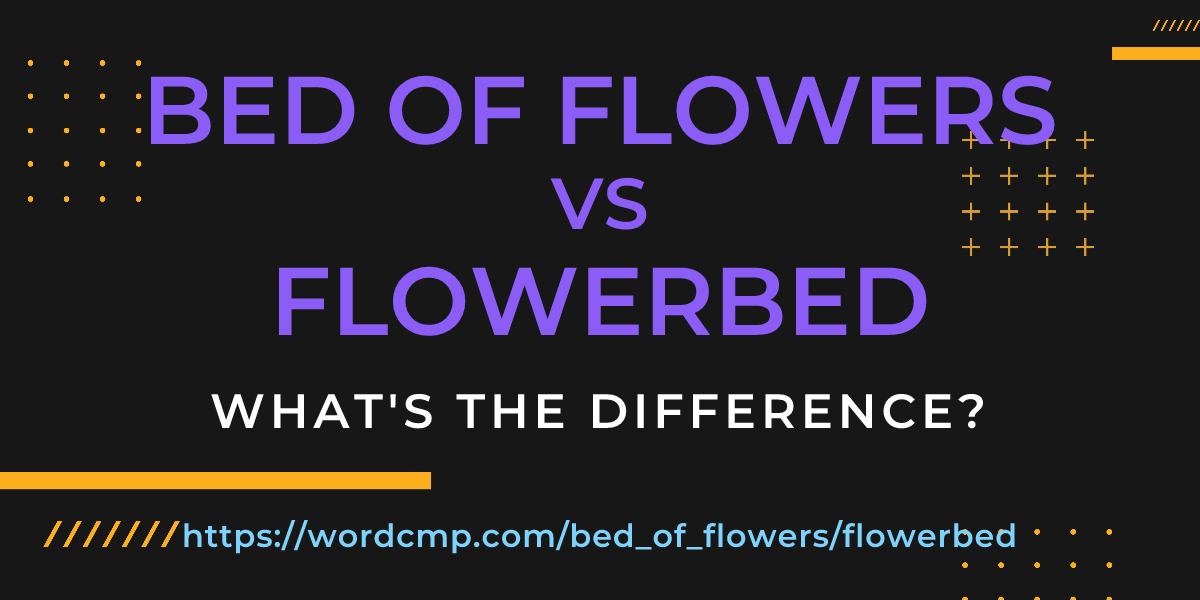 Difference between bed of flowers and flowerbed