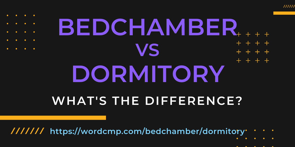 Difference between bedchamber and dormitory