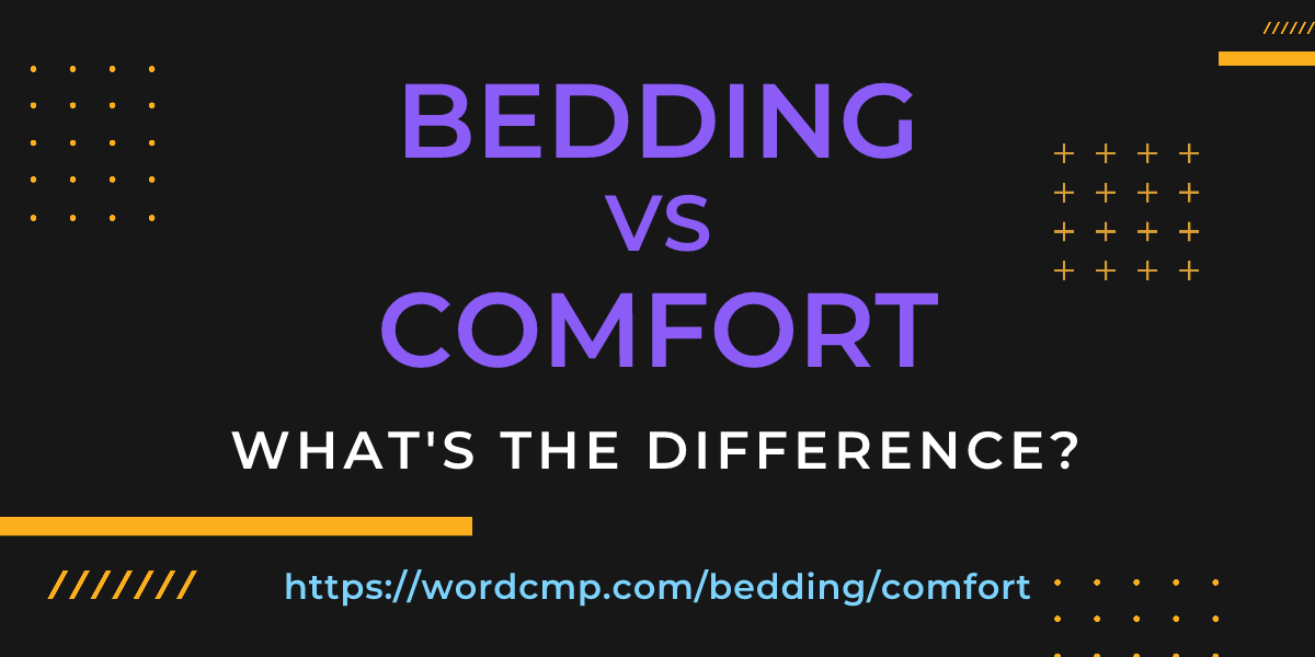 Difference between bedding and comfort