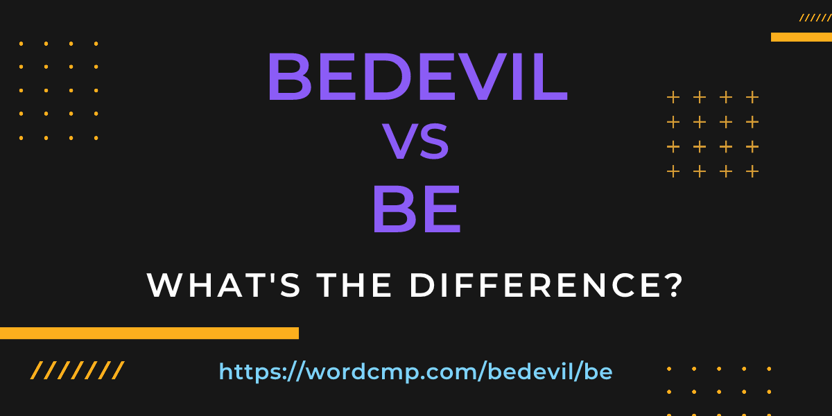 Difference between bedevil and be