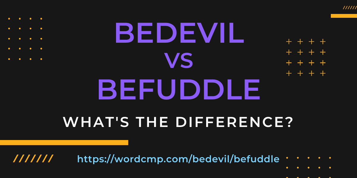 Difference between bedevil and befuddle