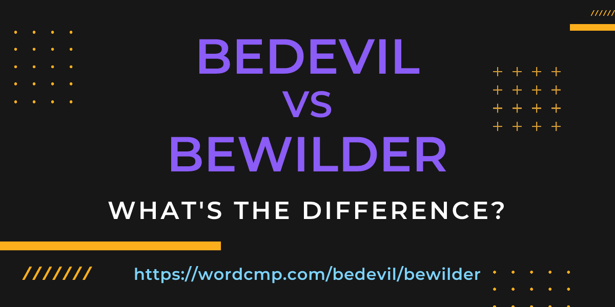 Difference between bedevil and bewilder