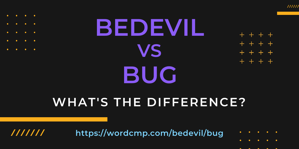 Difference between bedevil and bug