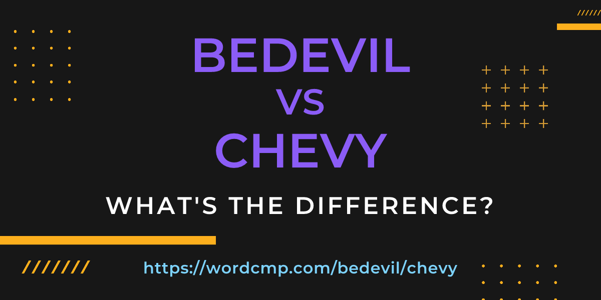 Difference between bedevil and chevy