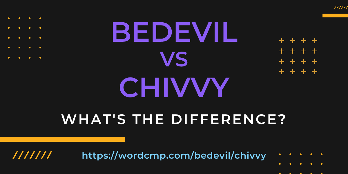 Difference between bedevil and chivvy