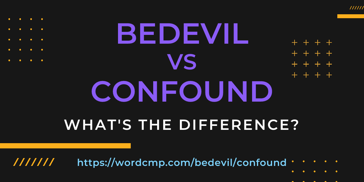 Difference between bedevil and confound
