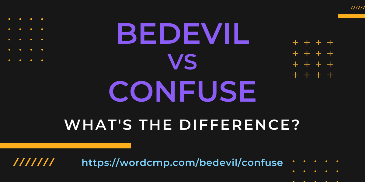 Difference between bedevil and confuse