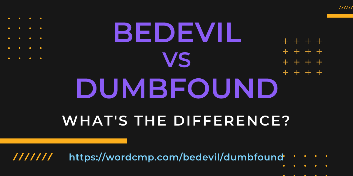 Difference between bedevil and dumbfound