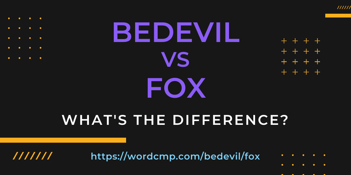 Difference between bedevil and fox