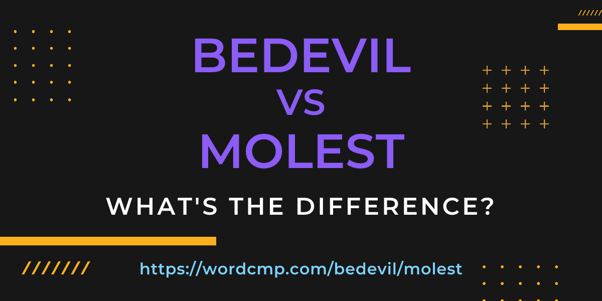 Difference between bedevil and molest