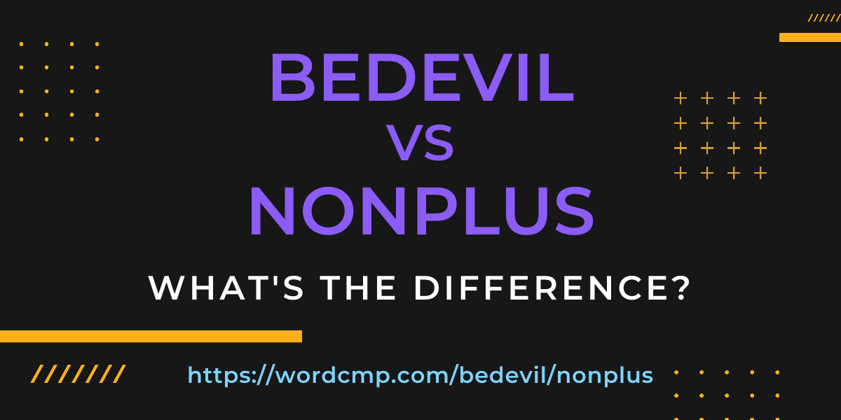 Difference between bedevil and nonplus