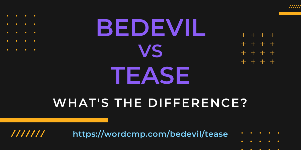 Difference between bedevil and tease