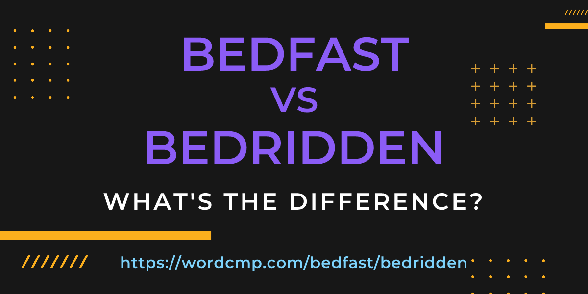 Difference between bedfast and bedridden