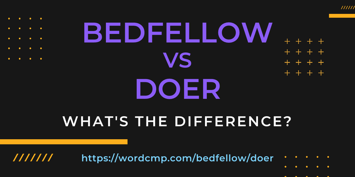 Difference between bedfellow and doer