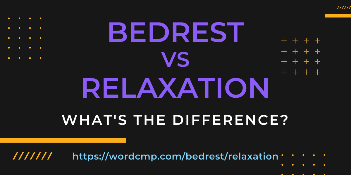 Difference between bedrest and relaxation