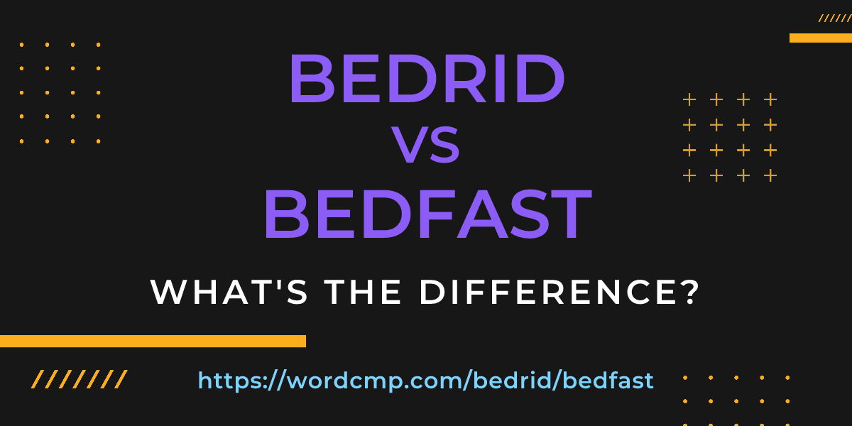 Difference between bedrid and bedfast