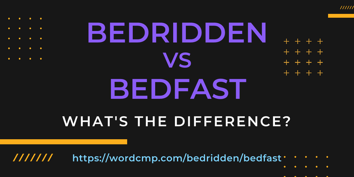 Difference between bedridden and bedfast