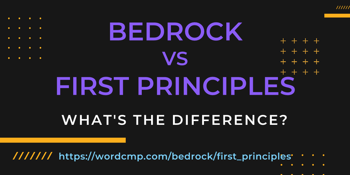 Difference between bedrock and first principles
