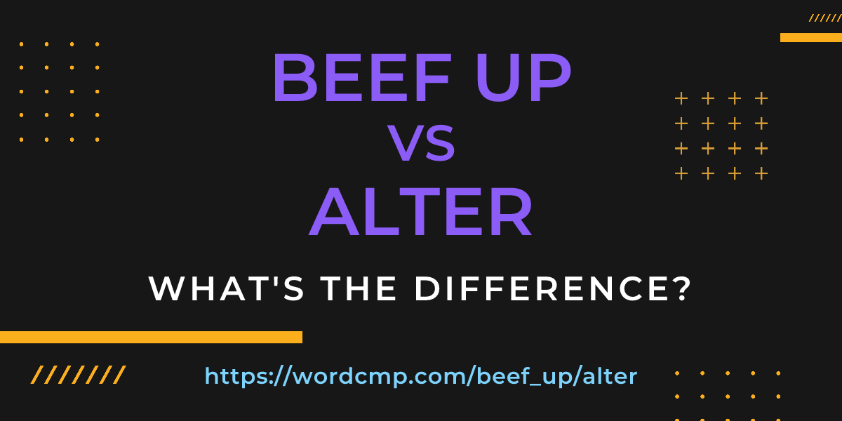 Difference between beef up and alter