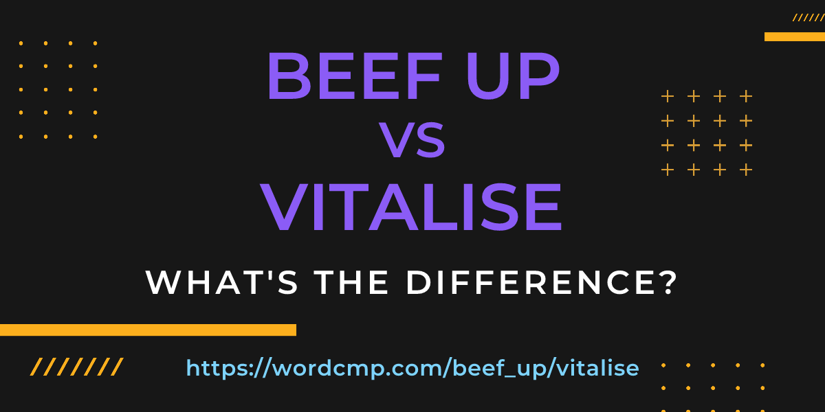 Difference between beef up and vitalise