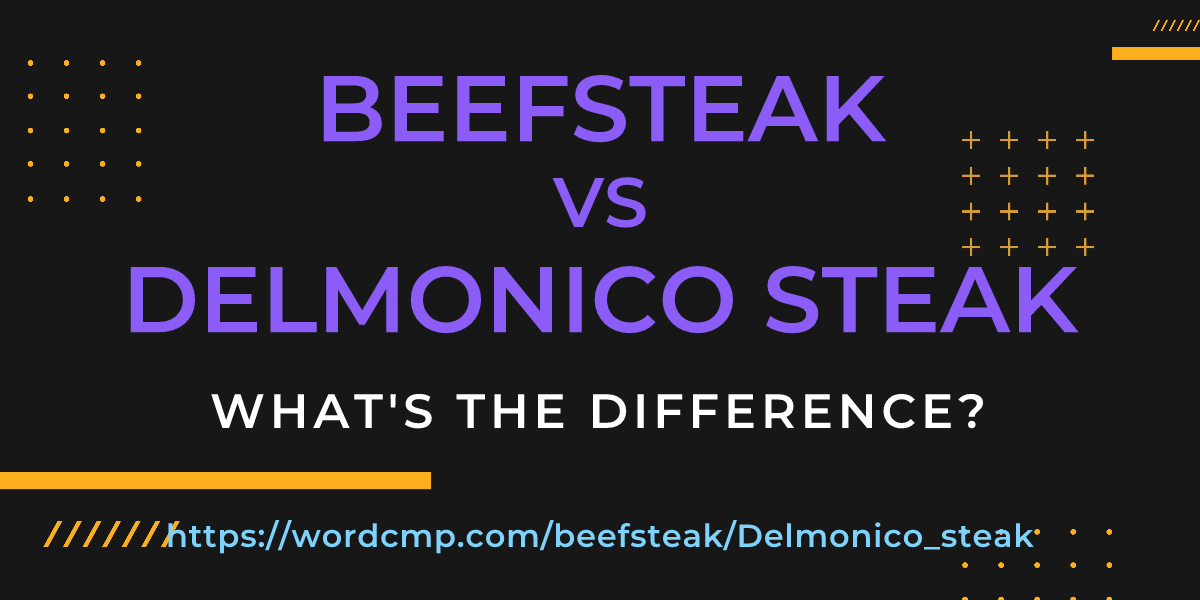 Difference between beefsteak and Delmonico steak