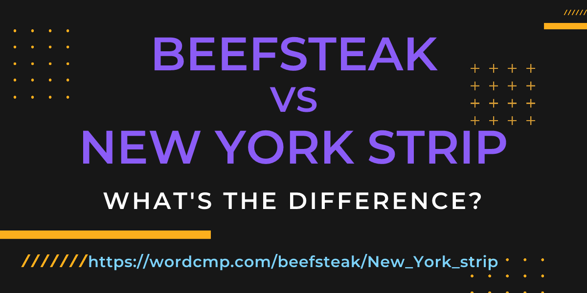 Difference between beefsteak and New York strip