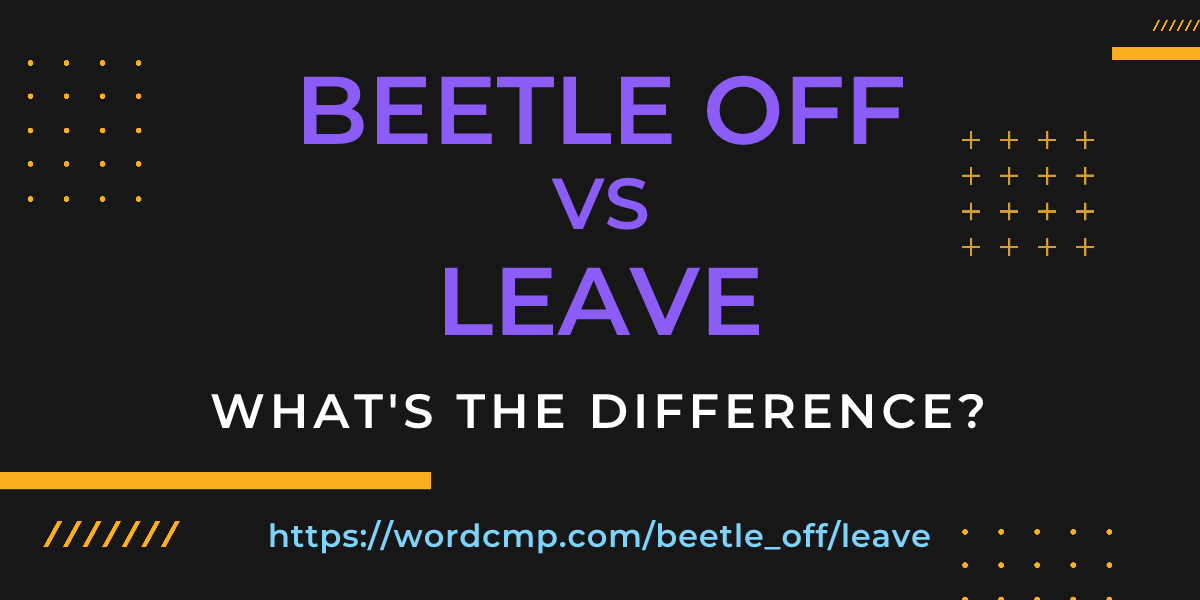 Difference between beetle off and leave