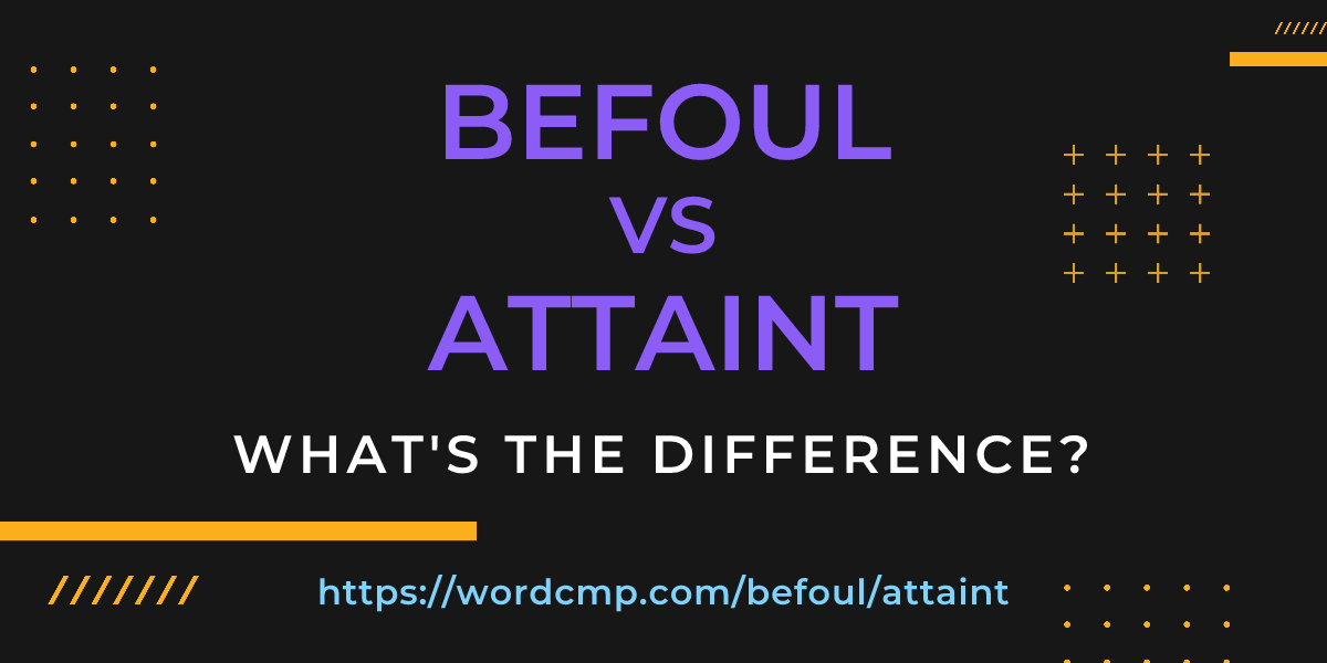 Difference between befoul and attaint