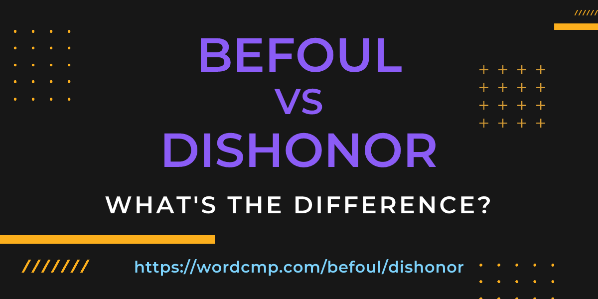 Difference between befoul and dishonor