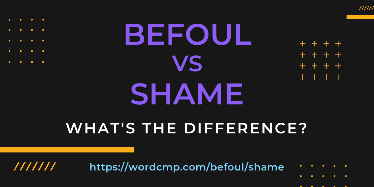 Difference between befoul and shame