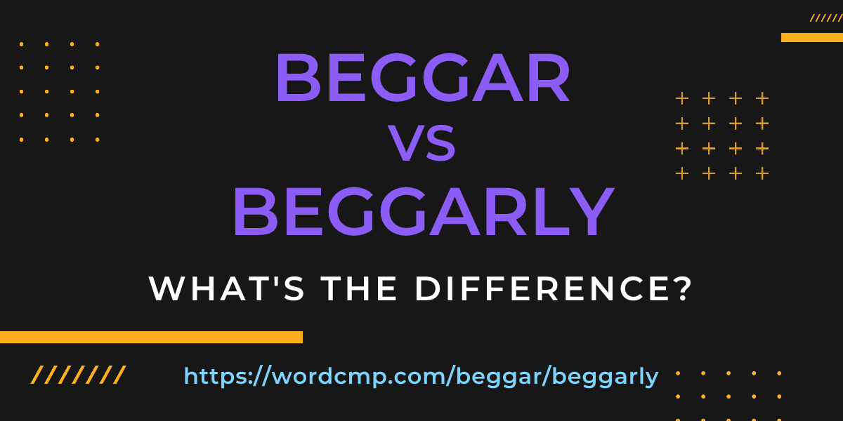 Difference between beggar and beggarly